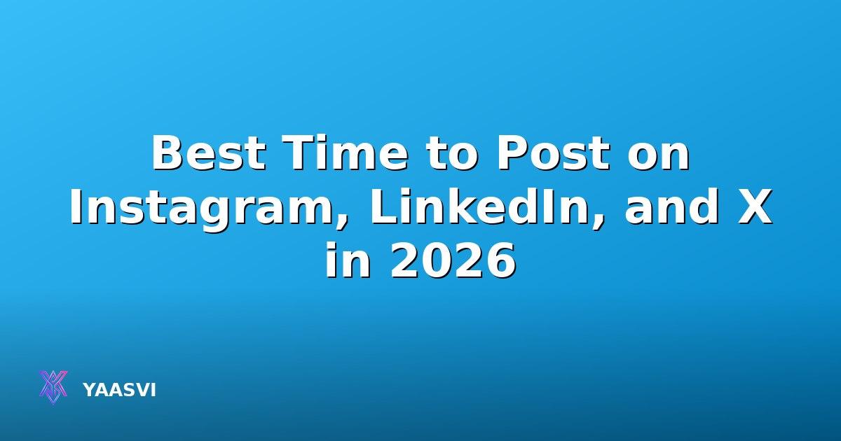Best Time to Post on Instagram, LinkedIn, and X in 2026