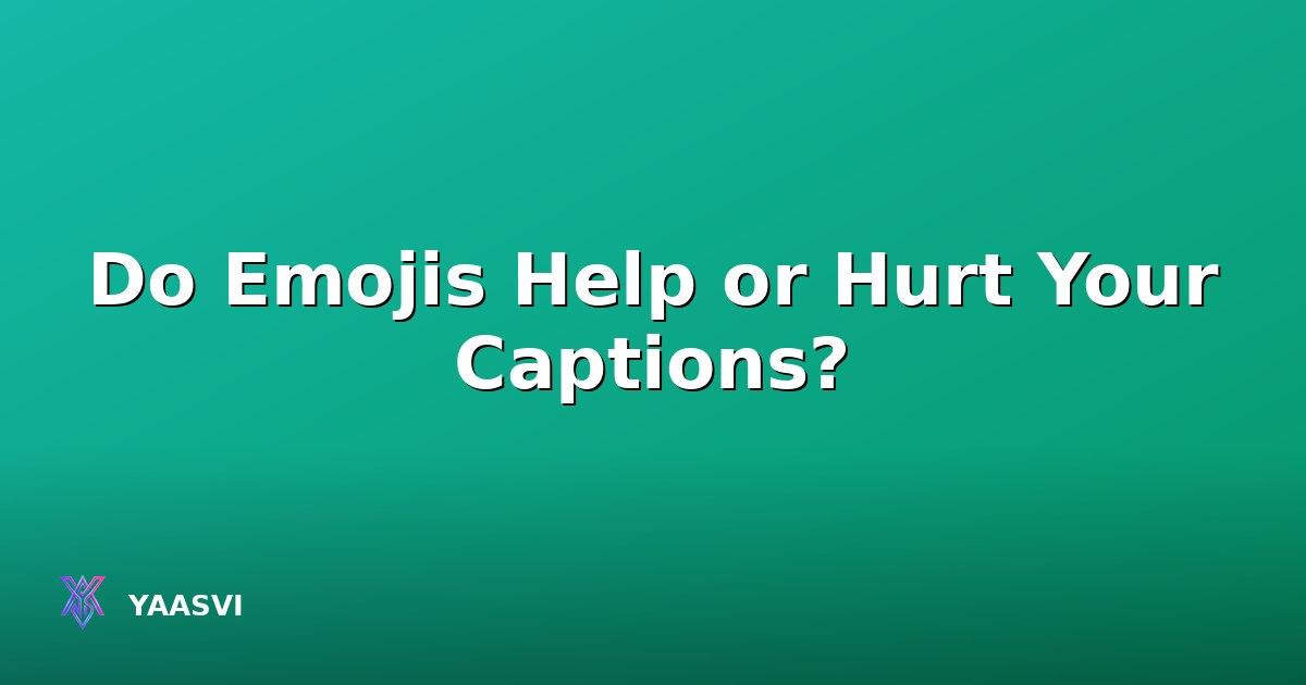 Do Emojis Help or Hurt Your Captions? The Honest Answer