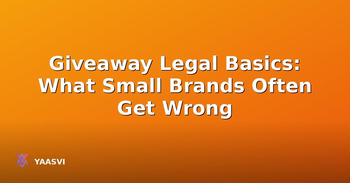 Giveaway Legal Basics: What Small Brands Often Get Wrong