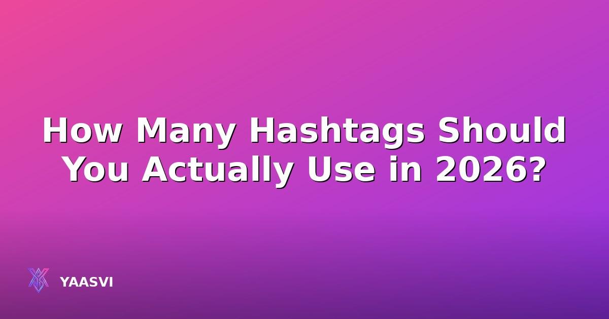 How Many Hashtags Should You Actually Use in 2026?