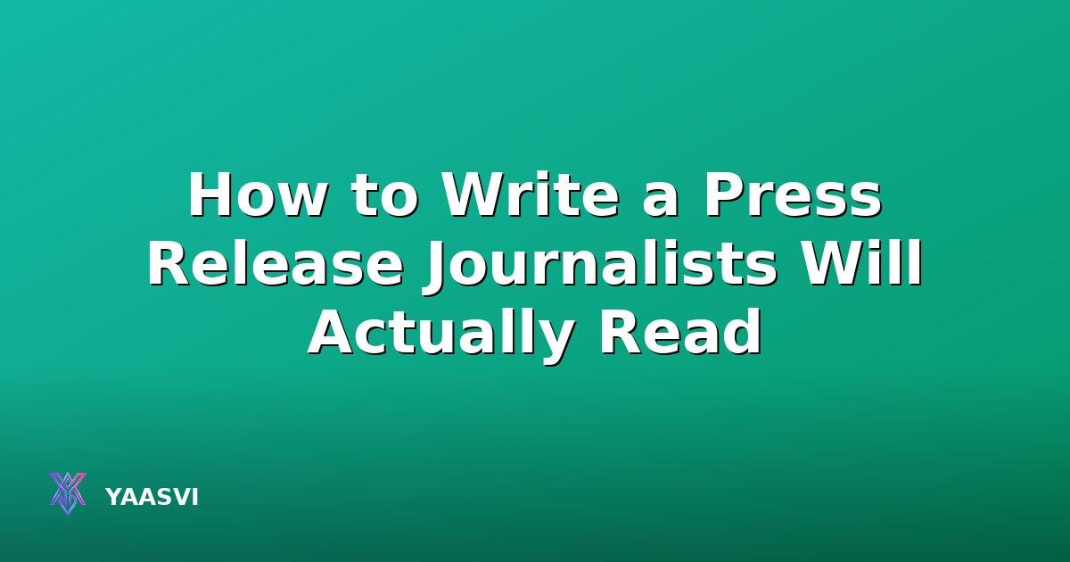 How to Write a Press Release Journalists Will Actually Read