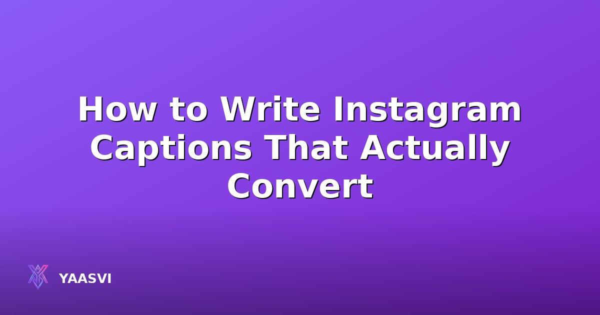 How to Write Instagram Captions That Actually Convert