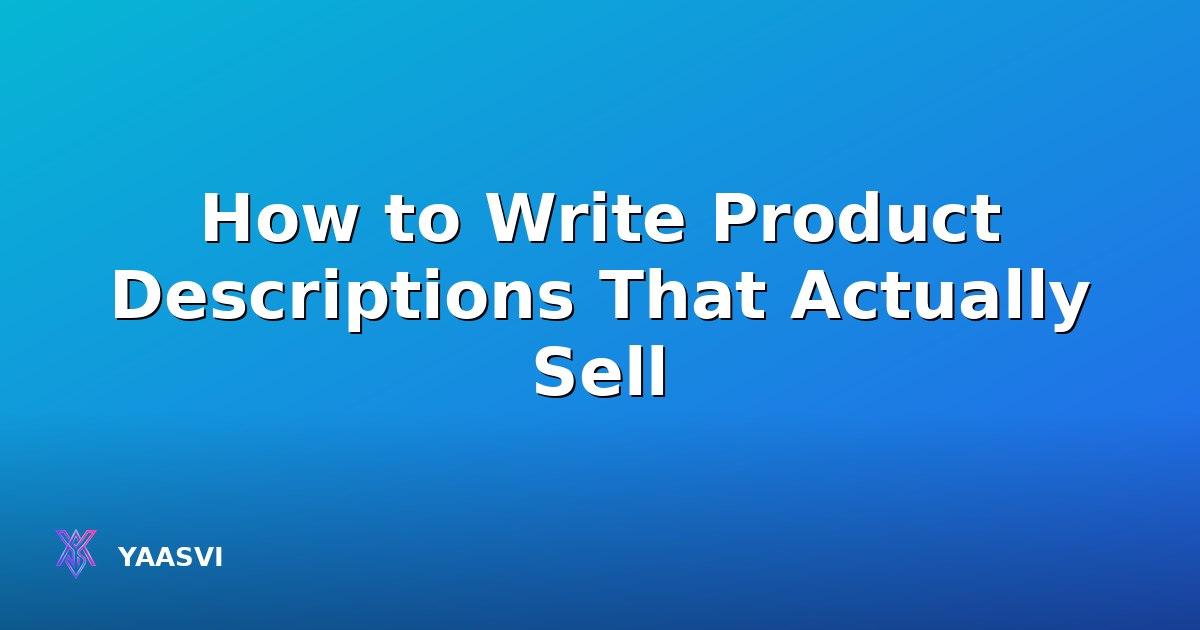 How to Write Product Descriptions That Actually Sell