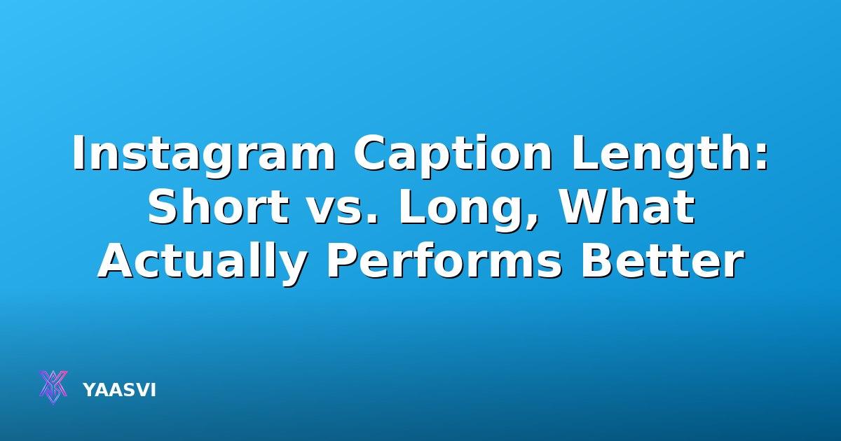 Instagram Caption Length: Short vs. Long, What Actually Performs Better