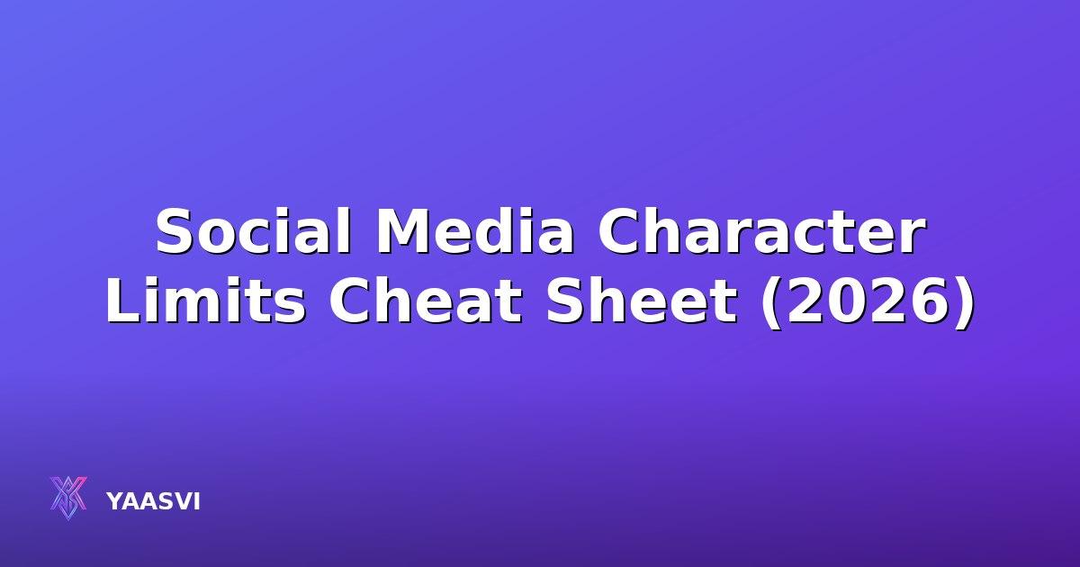 Social Media Character Limits Cheat Sheet (2026)