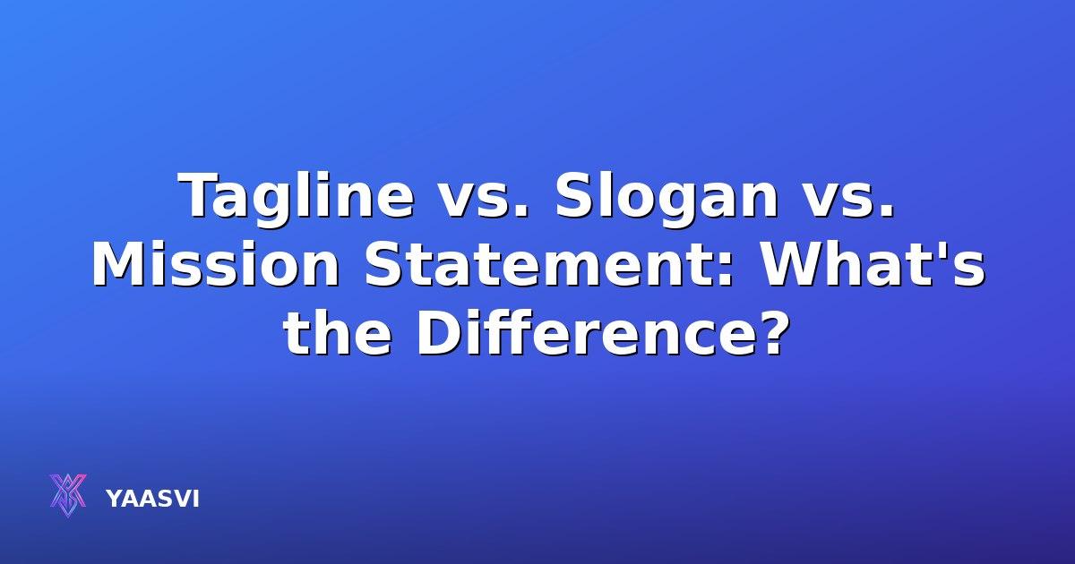 Tagline vs. Slogan vs. Mission Statement: What's the Difference?