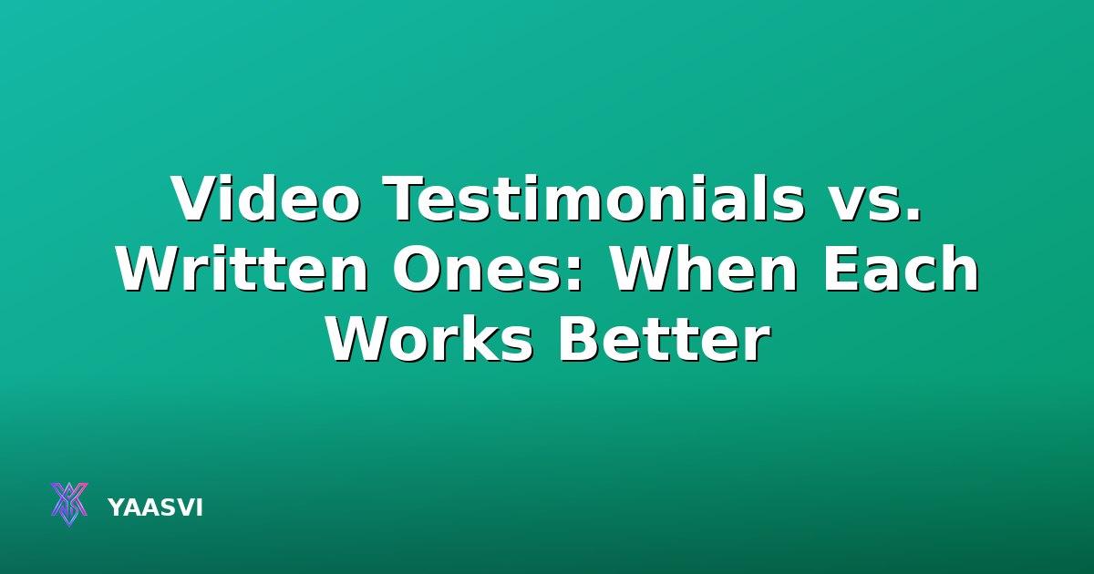 Video Testimonials vs. Written Ones: When Each Works Better