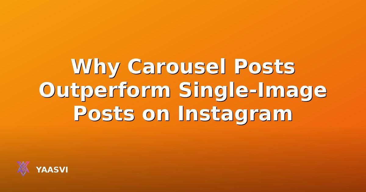 Why Carousel Posts Outperform Single-Image Posts on Instagram