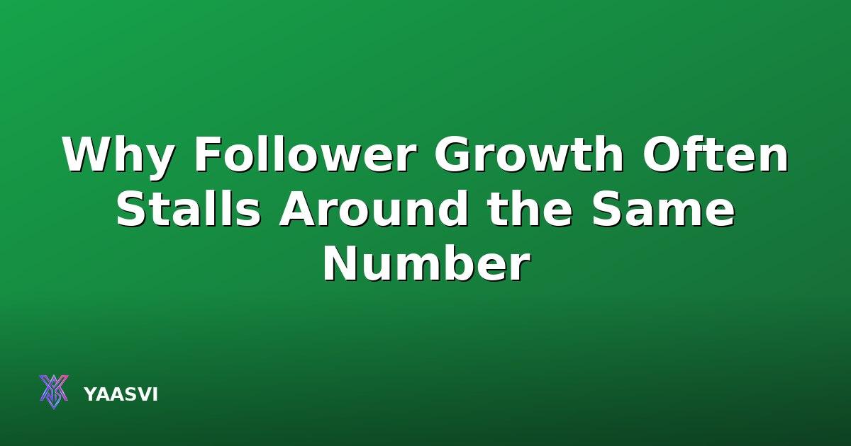 Why Follower Growth Often Stalls Around the Same Number