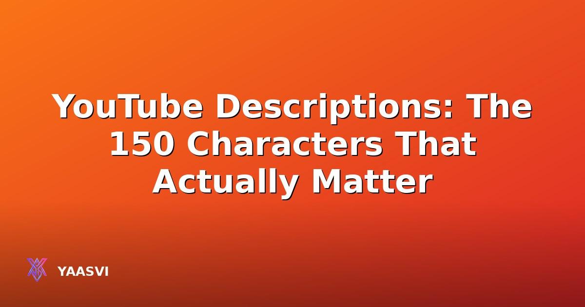 YouTube Descriptions: The 150 Characters That Actually Matter
